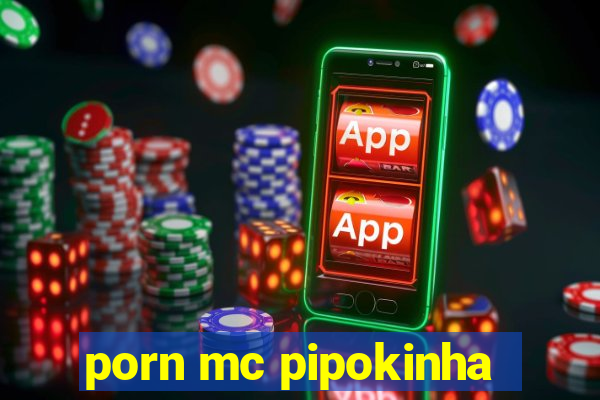 porn mc pipokinha